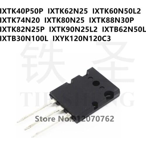 5PCS IXTK40P50P IXTK62N25 IXTK60N50L2 IXTK74N20 IXTK80N25 IXTK88N30P IXTK82N25P IXTK90N25L2 IXTB62N50L IXTB30N100L IXYK120N120C3