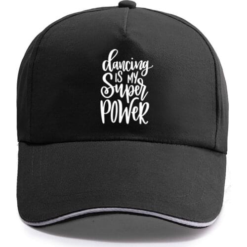 New Arrival Dancing Is My Super Power Slogan Baseball Cap Unisex Women Men Casual Cotton Hat Snapback Hats Trucker Caps Sun-Hats