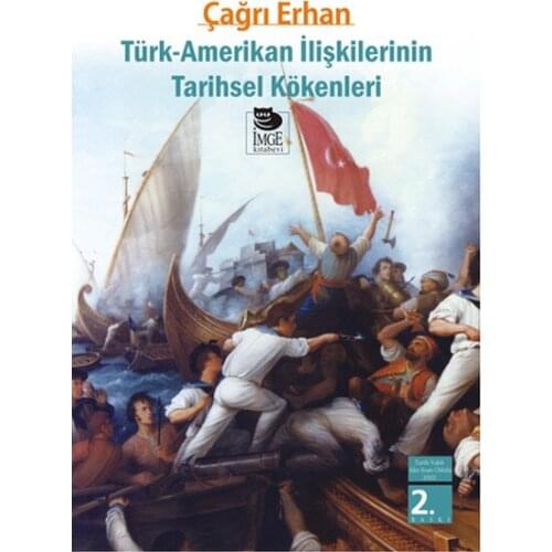 The Historical Origins Of Turkish-American Relationship with you Call Erhan IMGE Bookstore (TURKISH)