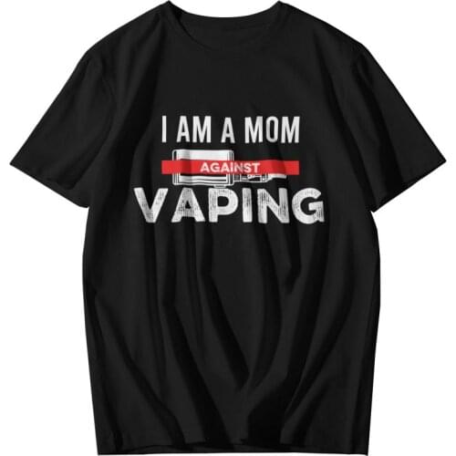 I Am A Mom Against Vaping Tshirt Men Stylish Tee Tops Cotton T Shirts Short Sleeve Funny Slogan T-shirts Gift Merch