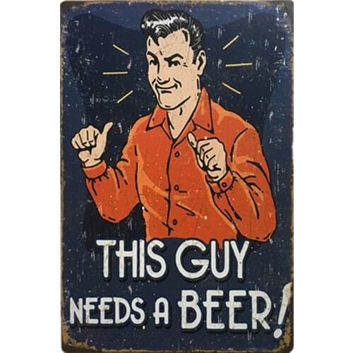 THIS GUY NEEDS A BEER Vintage Tin Sign Bar Pub Home Wall Decor Retro Metal Art Beer Coffee Poster Plate