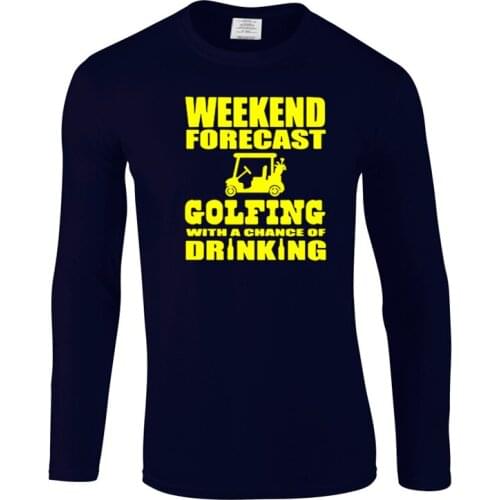 Hot Popular Brand Men T Shirt Weekend Forecast Golfing With A Chance Of Drinking T-shirt Cotton long Sleeves Tees Tops