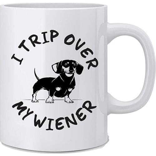 I Trip Over My Wiener Funny Offensive Dog Lovers Coffee Mug Gift