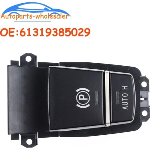 Car 61319385029 For BMW 5 6 Series X3 X4 F10 F11 F06 F12 F25 2014 2015 2016 2017 Electronic Handbrake Switch Parking Hand Brake