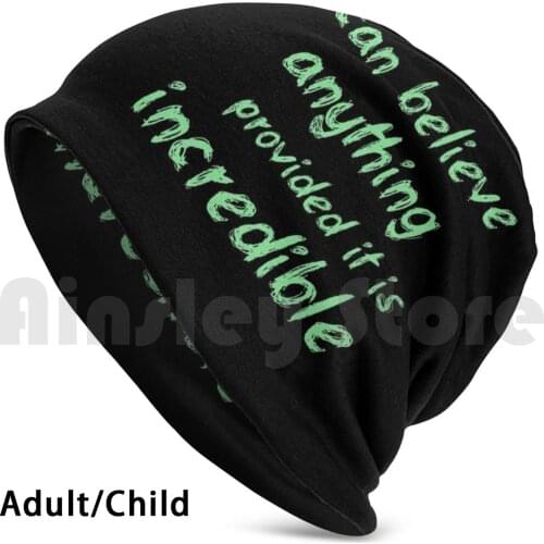 I Can Believe Anything Provided It Is Incredible. Oscar Wilde Quote Beanies Knit Hat Hip Hop Funny Believe