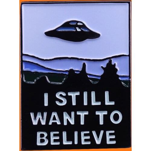 Creative Universe Enamel Pins I Still Want To Believe Funny Metal Cartoon Brooch Backpack Lapel Badges Men Women Fashion Jewelry