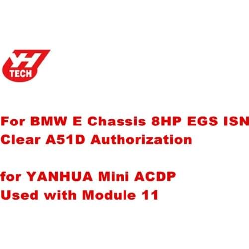 YANHUA ACDP for BMW E Chassis 8HP EGS ISN Clear A51D License Authorization for YANHUA Mini ACDP Used with Module 11
