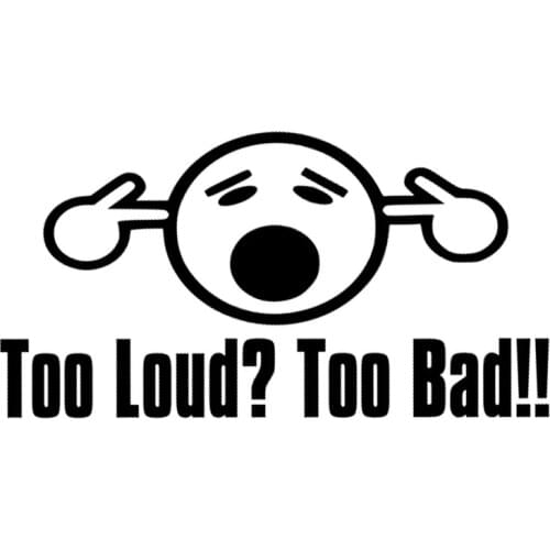 15*9cm Funny Car Sticker Too Loud Too Bad Exhaust Ends Pipe Cut Outs Straight Pipe Decal Vinyl Car Wrap Car Stickers