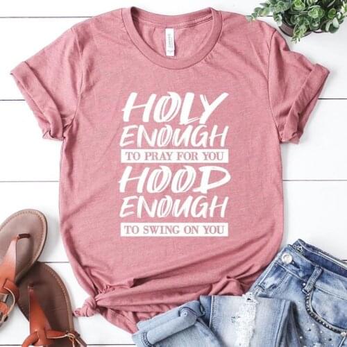 Holy Enough To Pray for You Hood To Swing on You - Personality Pattern Shirt Man and Women Causual T-shirt for Lovers Gothic