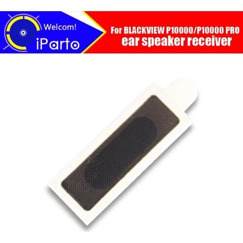 BLACKVIEW P10000 Earpiece 100% New Original Front Ear speaker receiver Repair Accessories for BLACKVIEW P10000 PRO Mobile Phone