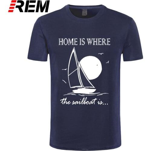 REM Funny Home Is Where Sailboat Is Sails T Shirts Men Summer Cotton Harajuku Short Sleeve O Neck Streetwear Black T-shirt