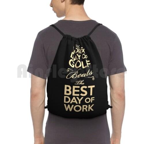 Golf Quote-Worst Day Of Golf Backpack Drawstring Bag Riding Climbing Gym Bag Golf Quote Pga Lpga Masters Rory Mcilroy Green