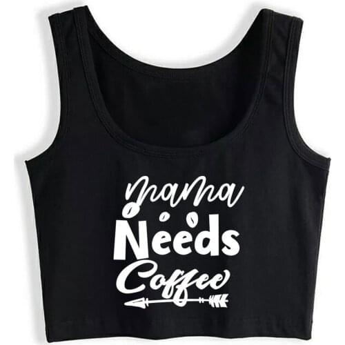 Crop Top Female Mama Needs Coffee funny Design Inscriptions Print Tops Women