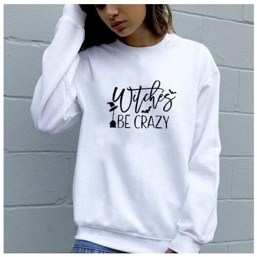 Witches Be Crazy Sweashirt Funny Graphic Witch Printed Hoodies Casual 100% Cotton Hipster Halloween Fall Slogan Jumper Quote art