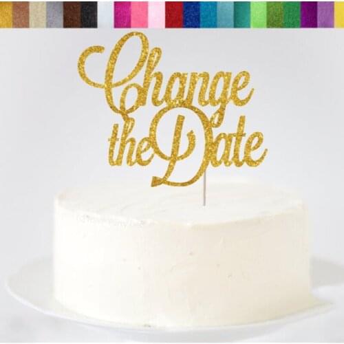 Custom Change The Date Cake Topper, Wedding Postponement Announcement, Change of Plans Sign, Rescheduled Wedding Food Picks