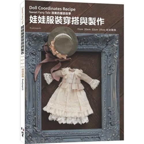 Doll Coordinates Recipe: Sweet Fairy Tale Doll Clothing Book 11cm, 20cm Outfit Costume Sewing Craft Book