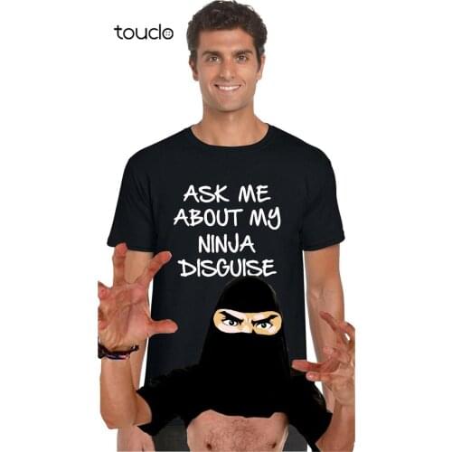 ASK ME ABOUT MY NINJA DISGUISE T-Shirt, Funny Prank Gift Kids Adults Unisex Top