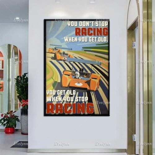 Racer Car Auto Racing You Don't Stop Racing When You Get Old Retro Poster Wall Art Prints Home Decor Canvas Unique Gift