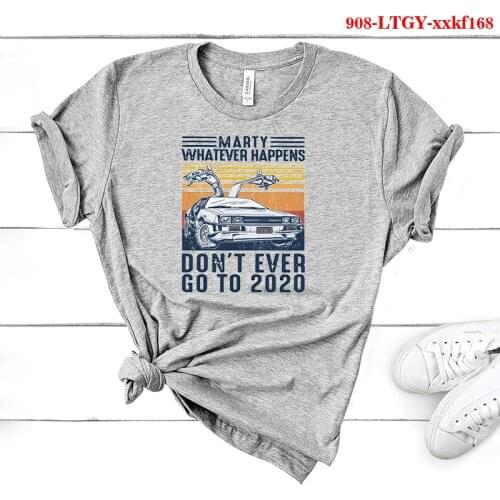 MARTY WHATEVER HAPPENS DON'T EVER GO TO 2020 Letter Print T Shirt Women Short Sleeve O Neck Tshirt Summer Women Shirt Tops Mujer