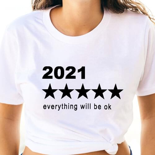 Unisex Female O-Neck Pullovers Short Sleeve Tops New Year T Shirts 2021 Everything Will Be Ok Summer Printed Women Tshirt