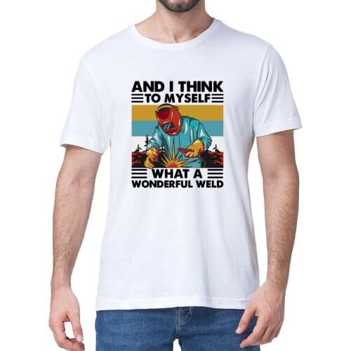 Cotton Welder And I Think To Myself What A Wonderful Weld Retro Funny Gift Summer Mens T Shirt Women Soft Tee