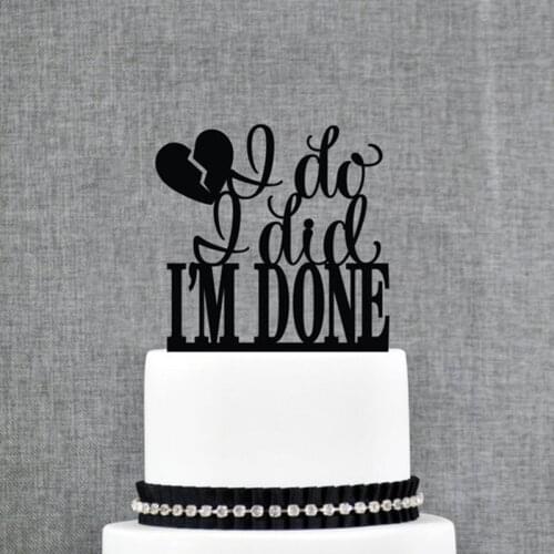 I Do I Did I'm Done Cake Topper, Divorce Cake Topper, Boy Bye, Finally Done, Divorced Party, Bye Felicia, Newly Single