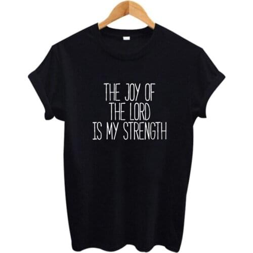Women Jesus believers T-shirt Hipster Women Tops Tee shirt femme Tees Cute The Joy Of The Lord Is My Strength Summer T shirt