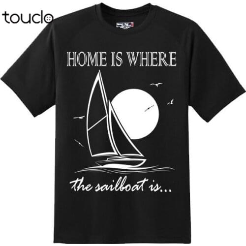 Newest MenS Funny Summer Men Clothing Home Is Where Sail Boat Is Sailer Baby T Shirts