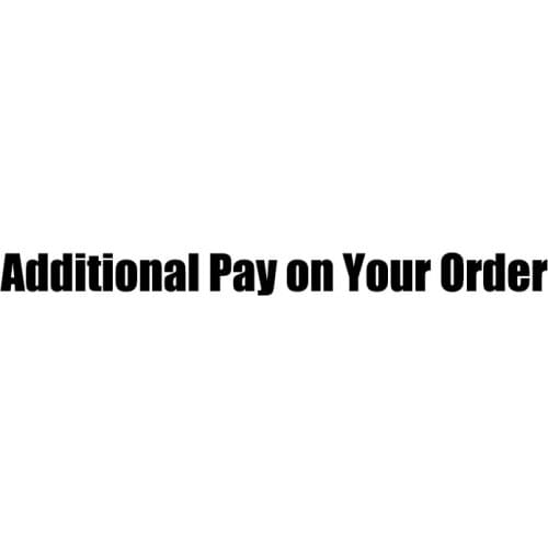 Additional pay on your order