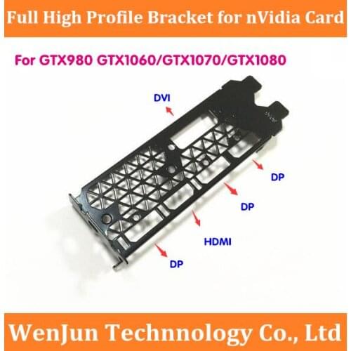 10PCS Free Shipping Full Height Bracket for nVidia GTX980 GTX1060 GTX1070 GTX1080 Video Card DVI*1 + HDMI*1 +DP*3