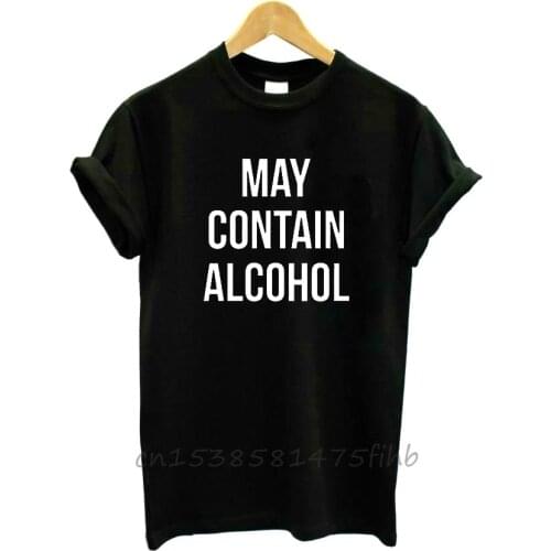 May Contain Alcohol Letters Women Tshirt Organic Cotton Funny T Shirt For Lady Girl Woman T-Shirts Graphic Top Tee Customize