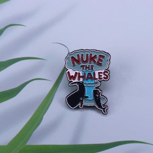 Nuke the whales brooch fun pun art pin cool Nelson fans collection