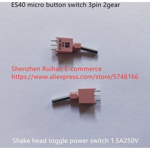 Original new 100% ES40 micro button switch 3pin 2 gear shake head toggle power switch 1.5A250V