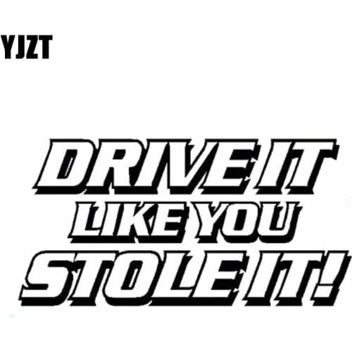 YJZT 13.5CM*6.8CM DRIVE IT LIKE YOU STOLE IT Vinyl Car Sticker Decal Funny Truck Racing Black/Silver C10-01879
