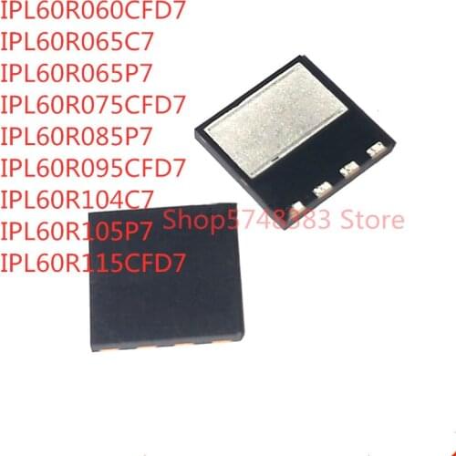 10PCS/LOT IPL60R060CFD7 IPL60R065C7 IPL60R065P7 IPL60R075CFD7 IPL60R085P7 IPL60R095CFD7 IPL60R104C7 IPL60R105P7 IPL60R115CFD7