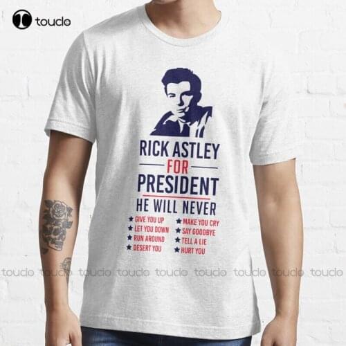 New Rick Astley For President T-Shirt Work Shirts S-5Xl Cotton Tee Shirt t shirt dress Unisex