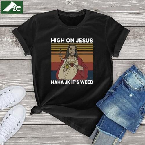Funny jusus T Shirt Women Clothing High On Jesus Jk ItS Weed Vintage Womens Shirts Harajuku girls tee blouses soft Men tops 3xl