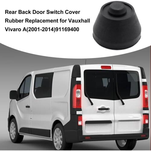 Rear Back Door Switch Cover Rubber Replacement for Vauxhall Vivaro A(2001-2014)91169400