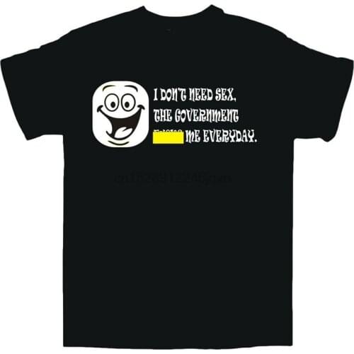 I DonT Need Sex T-Shirt Government Fs Me Everyday Funny Rude All Sizes Unisex Men Women Tee Shirt