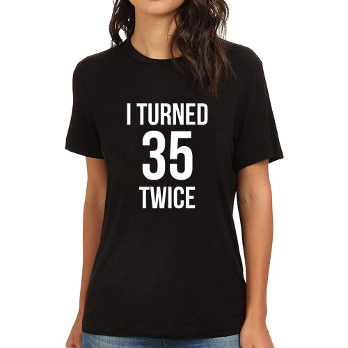 Lyprerazy Womens I Turned 35 Twice Funny Printed T-Shirt