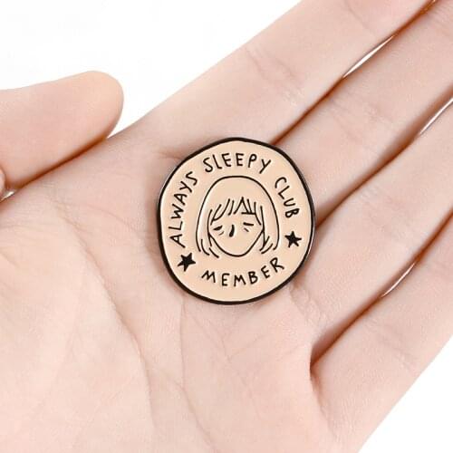 Always Sleep Enamel Pin Custom Round Tired Club Member Badge Brooch for Bag Clothes Lapel pin Funny Jewelry Gift for Friends