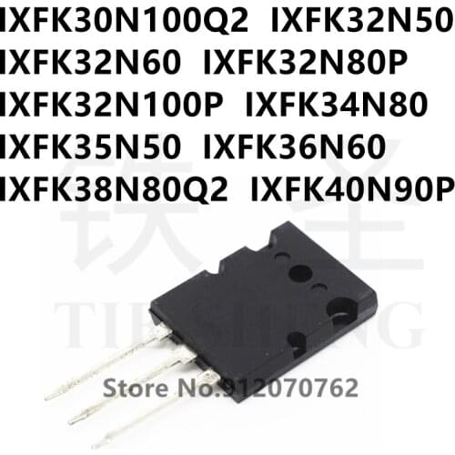 5PCS IXFK30N100Q2 IXFK32N50 IXFK32N60 IXFK32N80P IXFK32N100P IXFK34N80 IXFK35N50 IXFK36N60 IXFK38N80Q2 IXFK40N90P TO-264