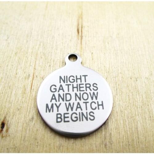 10pcs/lot-Night gathers and now my watch begins stainless steel charms - Laser Engraved - Customized - DIY Charms Pendants