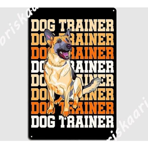 Animal Dog Trainer Metal Sign Garage Club Retro Plaques Wall pub Tin sign Posters
