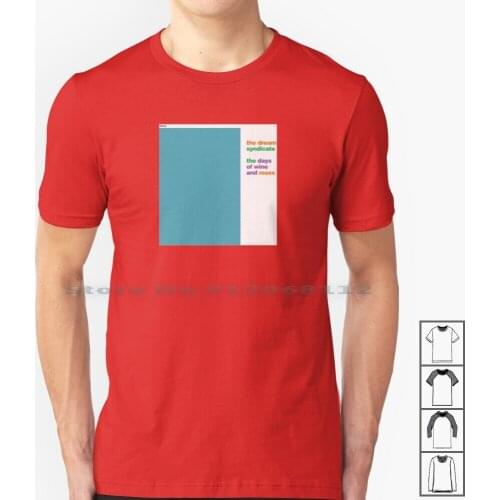 The Dream Syndicate ; The Days Of Wine And Roses T Shirt 100% Cotton Thee Oh Sees Osees Kgatlw The Flaming Lips King Gizzard