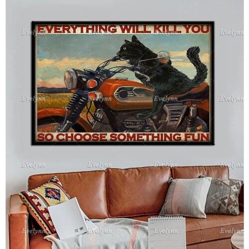Black Cat Riding Motorcycle Biker Everything Will Kill You So Choose Something Fun Retro Poster Home Decor Prints Wall Art