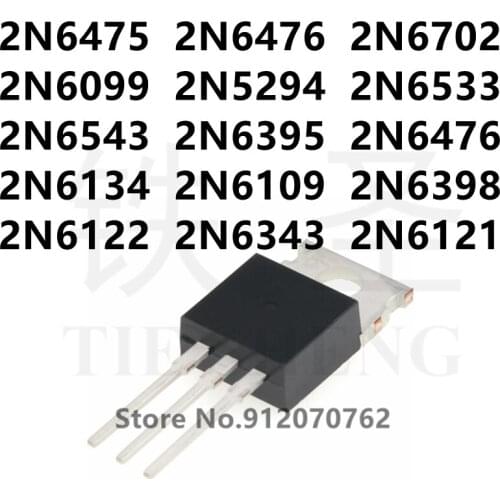 10PCS 2N6475 2N6476 2N6702 2N6099 2N5294 2N6533 2N6543 2N6395 2N6476 2N6134 2N6109 2N6398 2N6122 2N6343 2N6121 TO-220