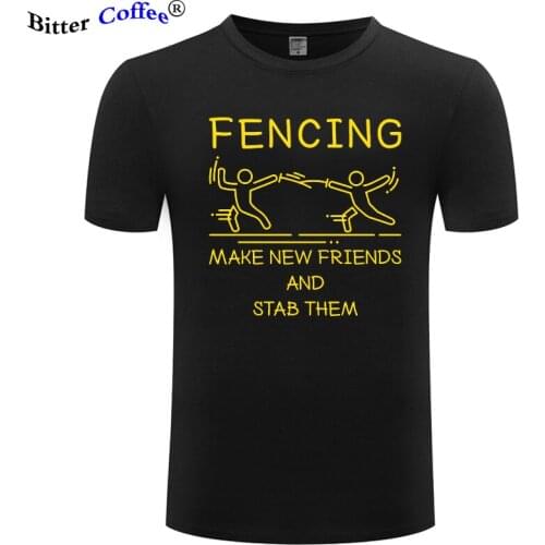 Fencing Make New Friends Funny T Shirts Men Summer Hot Sale Cotton Harajuku Short Sleeve O Neck Fashion Mens T-shirt EU Size