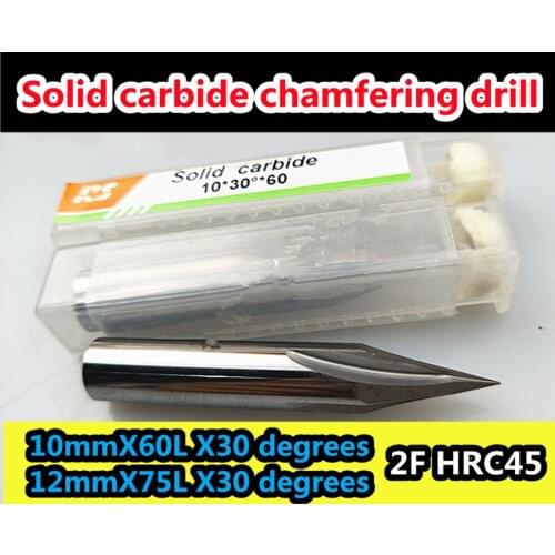 HRC45 Solid carbide chamfering drill 10mmX60L X30 degrees 12mmX75L 30 degrees =Unilateral 15 degrees 2F Free shipping