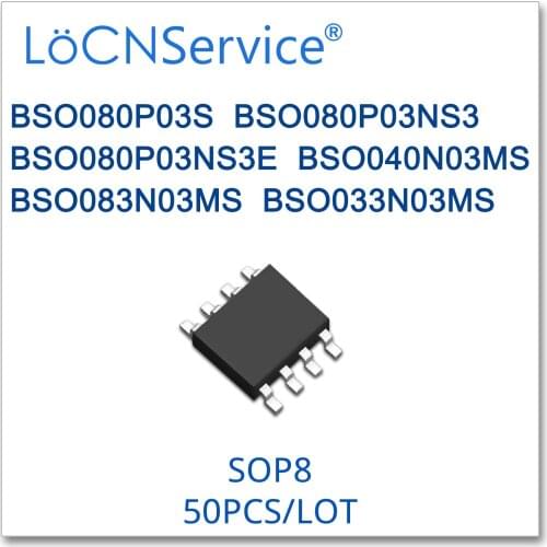LoCNService 50PCS 500PCS SOP8 BSO080P03S BSO080P03NS3 BSO080P03NS3E BSO040N03MS BSO083N03MS BSO033N03MS High quality BSO
